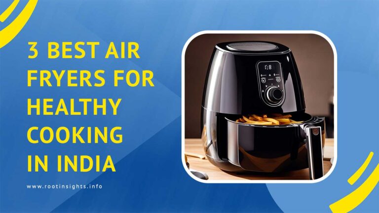 Read more about the article 3 best air fryers for healthy cooking In India